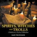 Image for Spirits, Witches and Trolls Children&#39;s Norse Folktales