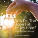 Image for Why Did That Apple Fall on My Head? Children&#39;s Physics of Energy