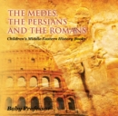 Image for Medes, the Persians and the Romans Children&#39;s Middle Eastern History Books