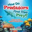 Image for How Do Predators Find Their Prey? Biology for Kids Children&#39;s Biology Books