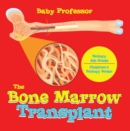Image for Bone Marrow Transplant - Biology 4th Grade Children&#39;s Biology Books