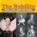 Image for Nobility - Kings, Lords, Ladies and Nights Ancient History of Europe Children&#39;s Medieval Books