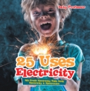 Image for 25 Uses of Electricity 4th Grade Electricity Kids Book Electricity &amp; Electronics