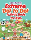 Image for Extreme Dot to Dot Activity Book for Kids