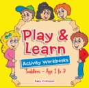 Image for Play &amp; Learn Activity Workbooks Toddlers - Age 1 to 3