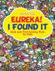 Image for Eureka! I Found It - Seek and Find Activity Book for Kids