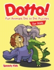 Image for Dotto! Fun Animals Dot to Dot Puzzles for Kids