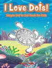 Image for I Love Dots! Simple Dot to Dot Book for Kids