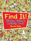 Image for Find It! Hidden Picture Activity Book