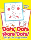 Image for Dots, Dots &amp; More Dots! Dot to Dot Puzzle Book