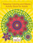 Image for Relaxing Coloring and Mazes Activity Book for Adults