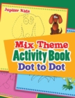 Image for Mix Theme Activity Book Dot to Dot