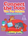 Image for Connect the Dots - The Pet Edition : Activity Book for Kids