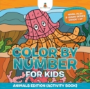 Image for Color By Number For Kids : Animals Edition (Activity Book) Work, Play &amp; Learn Series Grade 1 Up