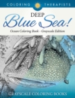 Image for Deep Blue Sea! - Ocean Coloring Book Grayscale Edition Grayscale Coloring Books