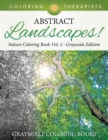 Image for Abstract Landscapes! - Nature Coloring Book Vol. 2 Grayscale Edition Grayscale Coloring Books