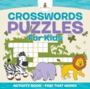 Image for Crosswords Puzzles For Kids - Activity Book - Find that Word!
