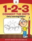 Image for 1-2-3 Connect the Dots Early Learning Edition Activity Books For Kids Ages 4-8