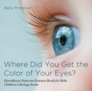 Image for Where Did You Get the Color of Your Eyes? - Hereditary Patterns Science Book for Kids Children&#39;s Biology Books