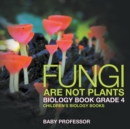 Image for Fungi Are Not Plants - Biology Book Grade 4 Children&#39;s Biology Books