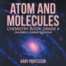 Image for Atom and Molecules - Chemistry Book Grade 4 Children&#39;s Chemistry Books