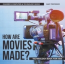 Image for How are Movies Made? Technology Book for Kids Children&#39;s Computers &amp; Technology Books