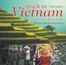Image for Stuck in Vietnam - Culture Book for Kids Children&#39;s Geography &amp; Culture Books