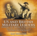 Image for US and British Military Leaders during the American Revolution - History of the United States Children&#39;s History Books