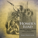 Image for Homer&#39;s Iliad - Ancient Greece Books for Teens Children&#39;s Ancient History