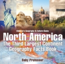Image for North America : The Third Largest Continent - Geography Facts Book Children&#39;s Geography &amp; Culture Books