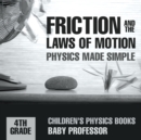 Image for Friction and the Laws of Motion - Physics Made Simple - 4th Grade Children&#39;s Physics Books