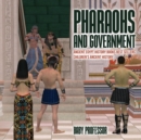 Image for Pharaohs and Government : Ancient Egypt History Books Best Sellers Children&#39;s Ancient History