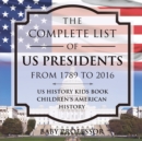 Image for The Complete List of US Presidents from 1789 to 2016 - US History Kids Book Children&#39;s American History