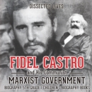 Image for Fidel Castro and His Communist Marxist Government - Biography 5th Grade Children&#39;s Biography Books