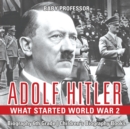 Image for Adolf Hitler - What Started World War 2 - Biography 6th Grade Children&#39;s Biography Books