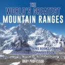 Image for The World&#39;s Greatest Mountain Ranges - Geography Mountains Books for Kids Children&#39;s Geography Book