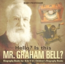 Image for Hello? Is This Mr. Graham Bell? - Biography Books for Kids 9-12 Children&#39;s Biography Books