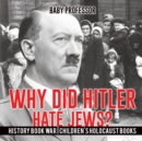 Image for Why Did Hitler Hate Jews? - History Book War Children&#39;s Holocaust Books