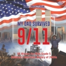 Image for My Dad Survived 9/11! - US History for Kids Grade 5 Children&#39;s American History of 2000s