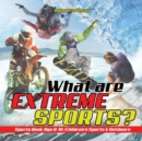 Image for What are Extreme Sports? Sports Book Age 8-10 Children&#39;s Sports &amp; Outdoors