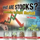 Image for What are Stocks? Understanding the Stock Market - Finance Book for Kids Children&#39;s Money &amp; Saving Reference