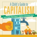 Image for A Child&#39;s Guide to Capitalism - Social Studies Book Grade 6 Children&#39;s Government Books