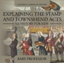 Image for Explaining the Stamp and Townshend Acts - US History for Kids Children&#39;s American History