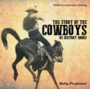 Image for The Story of the Cowboys - US History Books Children&#39;s American History