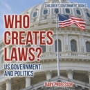 Image for Who Creates Laws? US Government and Politics Children&#39;s Government Books