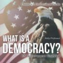 Image for What is a Democracy? US Government Textbook Children&#39;s Government Books