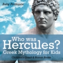 Image for Who was Hercules? Greek Mythology for Kids Children&#39;s Greek &amp; Roman Books
