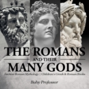 Image for The Romans and Their Many Gods - Ancient Roman Mythology Children&#39;s Greek &amp; Roman Books