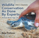 Image for Wildlife Conservation As Done By Experts - Animal Book Age 10 Children&#39;s Animal Books