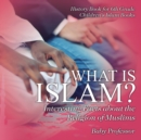Image for What is Islam? Interesting Facts about the Religion of Muslims - History Book for 6th Grade Children&#39;s Islam Books